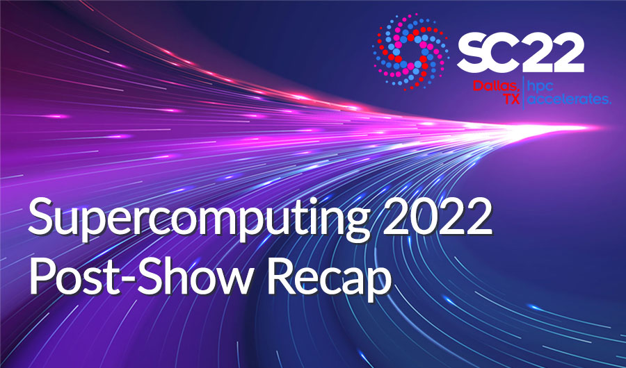 Supercomputing 2022: Show Recap